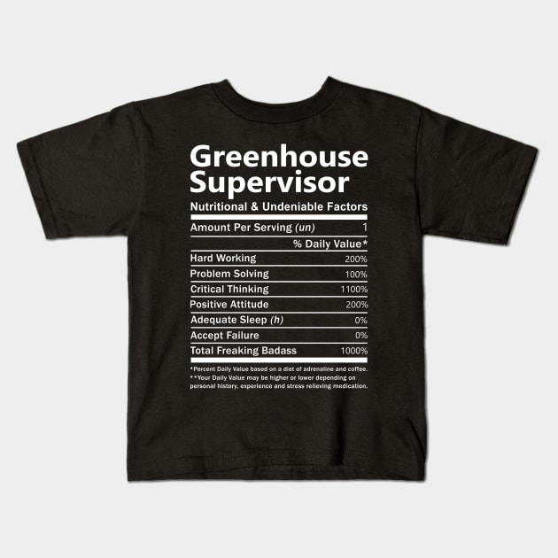 Greenhouse Supervisor T Shirt - Nutritional and Undeniable Factors Gift Item Tee Kids T-Shirt by Ryalgi